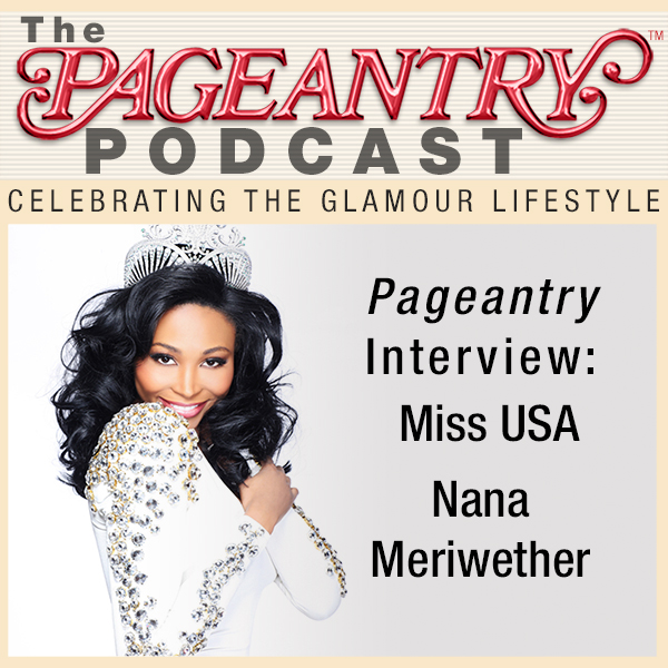 Pageantry PodCast: Miss USA Nana Meriwether