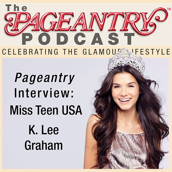 Pageantry PodCast: Miss Teen USA 2014 K. Lee Graham interview