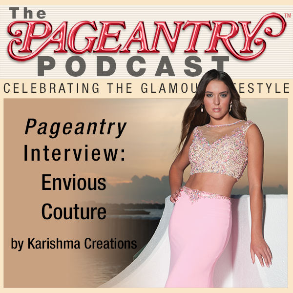 Pageantry PodCast: Envious Couture by Karishma Creations