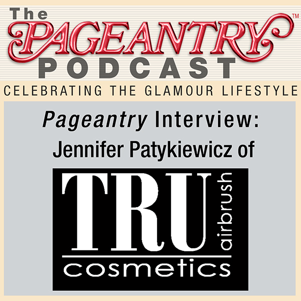 Pageantry PodCast: Jennifer Patykiewicz of Tru Airbrush