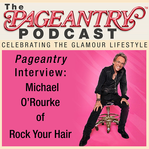 Pageantry PodCast: Michael O'Rourke of Rock Your Hair