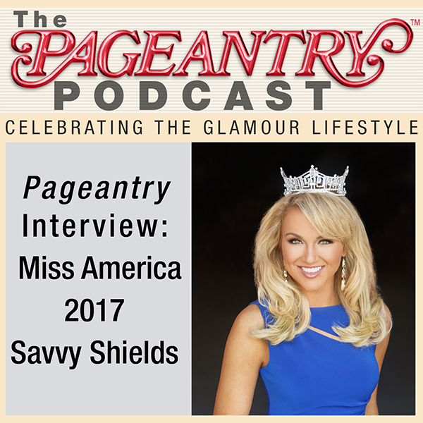 PodCast Interview: Miss America 2017 Savvy Shields